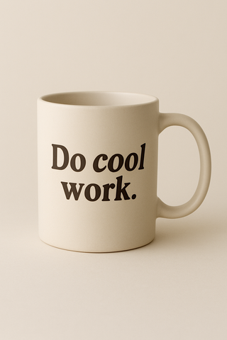 Do cool work. mug