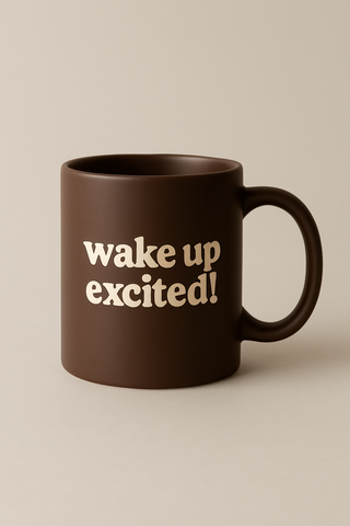 Wake up excited! mug